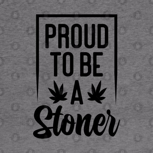 Proud To Be A Stoner by defytees